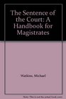 The Sentence of the Court A Handbook for Magistrates