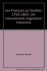 Les Francais au Quebec 17651865 Un mouvement migratoire meconnu