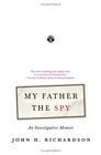 My Father the Spy : An Investigative Memoir