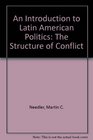 An Introduction to Latin American Politics The Structure of Conflict