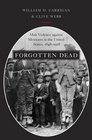 Forgotten Dead Mob Violence against Mexicans in the United States 18481928
