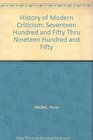 History of Modern Criticism Seventeen Hundred and Fifty Thru Nineteen Hundred and Fifty