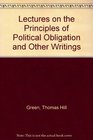 Lectures on the Principles of Political Obligation and Other Writings