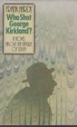 Who Shot George Kirkland A Novel About The Nature Of Truth
