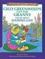 Gilly Greenweed's Gift for Granny A Book About Showing Love