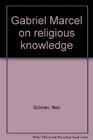 Gabriel Marcel on religious knowledge