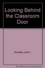 Looking Behind the Classroom Door