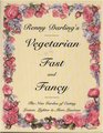 Renny Darling's Vegetarian Fast and Fancy The New Garden of Eating Leaner Lighter  More Luscious