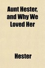 Aunt Hester and Why We Loved Her