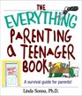 The Everything Parenting a Teenager Book A Survival Guide for Parents