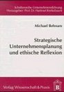 Strategische Unternehmensplanung und ethische Reflexion