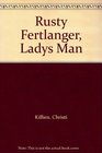 Rusty Fertlanger Ladys Man