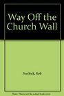 Way Off the Church Wall
