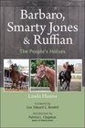 Barbaro Smarty Jones and Ruffian The People's Horses