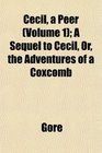 Cecil a Peer  A Sequel to Cecil Or the Adventures of a Coxcomb