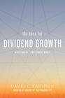 The Case for Dividend Growth Investing in a PostCrisis World