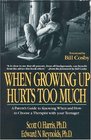 When Growing Up Hurts Too Much  A Parents Guide to Knowing When and How to Choose a Therapist with your Teenager