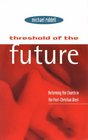 Threshold of the Future Reforming the Church in the PostChristian West