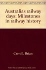 Australia's railway days Milestones in railway history