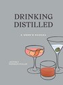 Drinking Distilled A User's Manual