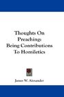 Thoughts On Preaching Being Contributions To Homiletics