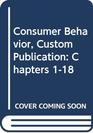 Consumer Behavior Custom Publication Chapters 118