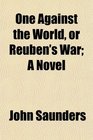 One Against the World or Reuben's War A Novel