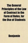 The General Principles of the Law of Contract in the Form of Rules for the Use of Students