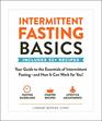 Intermittent Fasting Basics: Your Guide to the Essentials of Intermittent Fasting--and How It Can Work for You!
