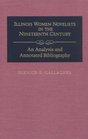 Illinois Women Novelists of the Nineteenth Century An Analysis and Annotated Bibliography