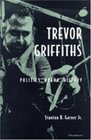 Trevor Griffiths  Politics Drama History