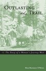 Outlasting the Trail: The Story of a Woman's Journey West
