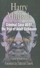 Criminal Case 40/61 the Trial of Adolf Eichmann An Eyewitness Account