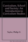Curriculum School and Society An Introduction to Curriculum Studies
