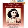 Anne Frank Beyond the Diary  a Photographic Remembrance