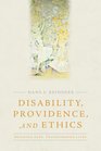 Disability Providence and Ethics Bridging Gaps Transforming Lives