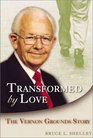 Transformed by Love The Vernon Grounds Story