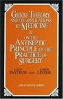 Germ Theory and Its Applications to Medicine  on the Antiseptic Principle of the Practice of Surgery