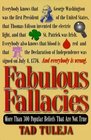 Fabulous Fallacies More Than 300 Popular Beliefs That Are Not True