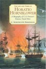 The Life and Times of Horatio Hornblower A Biography of C S Forester's Famous Naval Hero