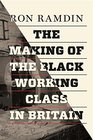 The Making of the Black Working Class in Britain