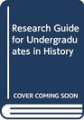Research Guide for Undergraduates in History