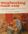 Woodworking made easy;: A complete handbook on woodworking fundamentals for both the amateur and professional craftsman,