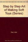 Step by Step Art of Making Soft Toys (Series)