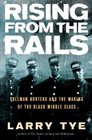 Rising from the Rails  Pullman Porters and the Making of the Black Middle Class