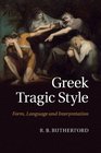 Greek Tragic Style Form Language and Interpretation