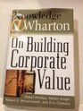 KnowledgeWharton On Building Corporate Value