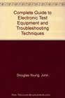 Complete Guide to Electronic Test Equipment and Troubleshooting Techniques