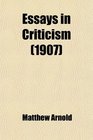 Essays in Criticism With the Addition of Two Essays Not Hitherto Reprinted