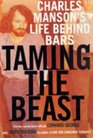 Taming the Beast Charles Manson's Life Behind Bars